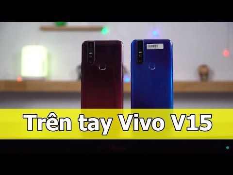 (VIETNAMESE) Trên tay Vivo V15 đầu tiên thế giời: Màn hình không viền, Camera thò thụt 32MP, 3 camera sau