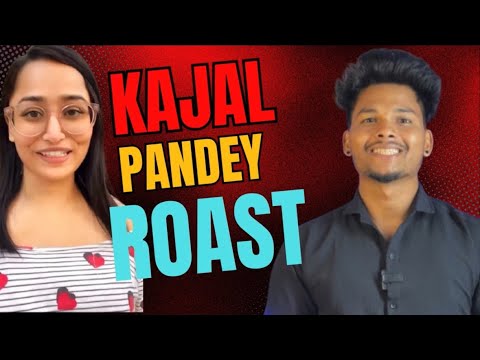 KAJAL PANDEY THE MOST DISGUSTING GIRL IN THE WORLD ll WORLD BEST ROAST EVER 🔥