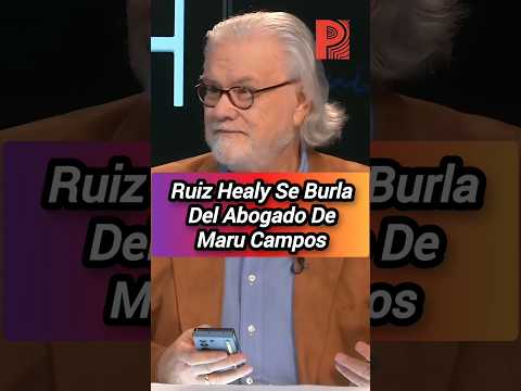 Ruiz Healy Se Burla Del Abogado De Maru Campos