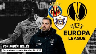 EUROPA LEAGUE 2020/21: QARABAG-VILLARREAL | Con Rubén Sellés