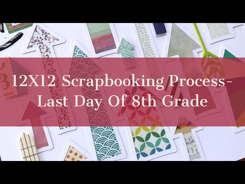 12X12 Scrapbook Process- Last Day of 8th Grade ( SNSKC...