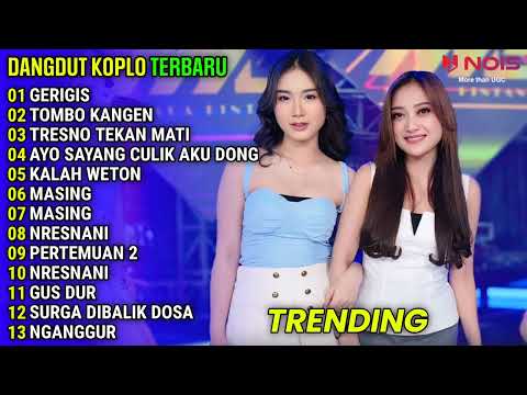 DANGDUT KOPLO TERBARU 2025 || GERIGIS - TOMBO KANGEN - TRESNO TEKANE MATI