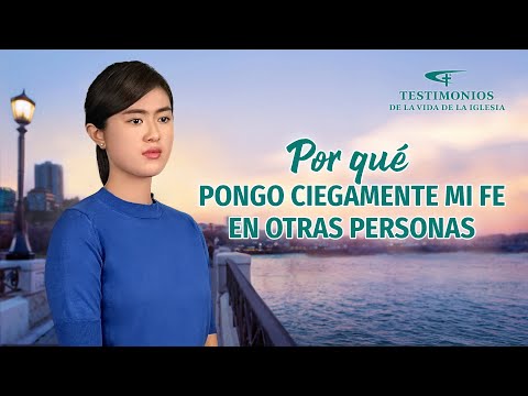 Testimonio cristiano | Por qué pongo ciegamente mi fe en otras personas