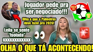 💣URGENTE! PEDIU PRA SAIR!! PALMEIRAS TOMA ATITUDE PRA 2026! LEILA SE SENTE ISOLADA! PEDIU PRA SAIR!