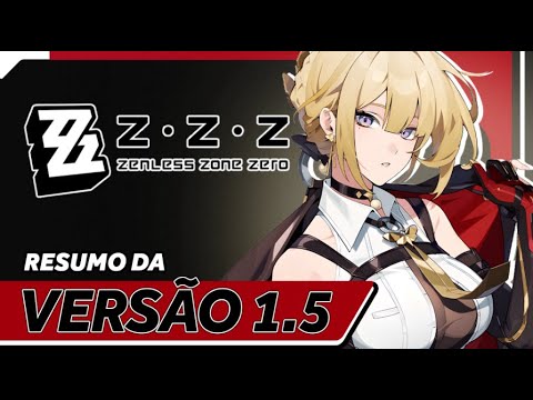 SKIN de GRAÇA no ZZZ, 30 tiros de GRAÇA e MUITOS EVENTO!  RESUMO da 1.5 -  ZENLESS ZONE ZERO