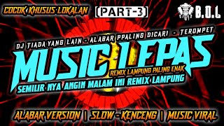 SEMILIRNYA ANGIN MALAM INI VS ALABAR TEROMPET YANG DI CARI CARI COCOK UNTUK LOKALAN || REMIX LAMPUNG