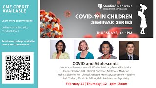 Stanford COVID in Children Seminar Series: COVID and Adolescents
