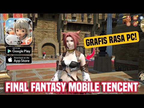 AKHIRNYA FINAL FANTASY MOBILE TENCENT RILIS! Final Fantasy XIV Mobile Android/iOS