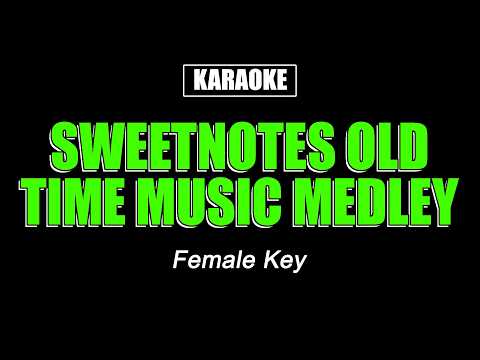 Sweetnotes – Old Time Music Medley (Female Key) – Karaoke