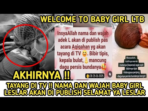 AKHIRNYA !! NAMA DAN WAJAH BABY GIRL LESLAR AKAN DIPUBLISH  DI TV, LESTI LAHIRAN DI TGL CANTIK