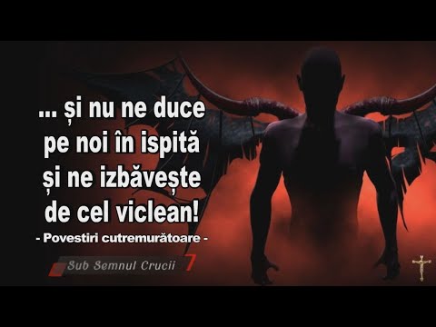 Povestiri despre oameni care au căzut sub înrâuririle diavolului... si nu ne duce pe noi in ispita