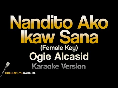 Nandito Ako, Ikaw Sana – Ogie Alcasid (HQ Karaoke)(Female Key)