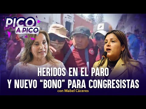 Heridos en el paro y nuevo “bono” para congresistas | Pico a Pico con Mabel Cáceres