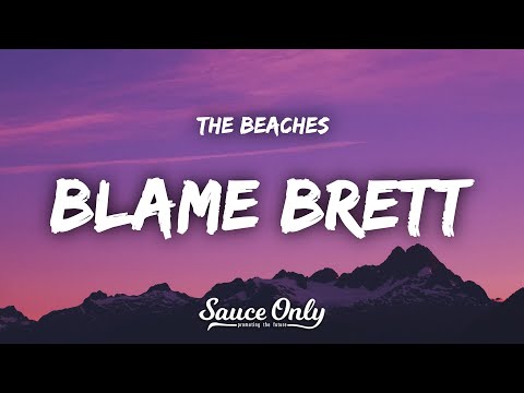 The Beaches - Blame Brett (Lyrics)