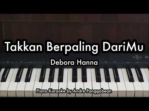 Takkan Berpaling DariMu - Debora Hanna | Piano Karaoke by Andre Panggabean