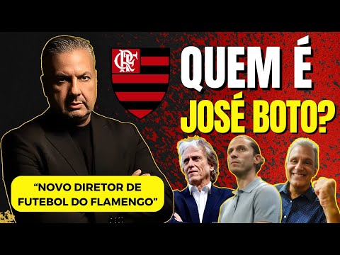 QUEM É JOSÉ BOTO? "NOVO DIRETOR DE FUTEBOL DO FLAMENGO" NA GESTÃO BAP A PARTIR DE 2025