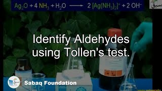 Identify Aldehydes using Tollen's test.
