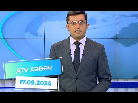 ATV XƏBƏR / 17.09.2024