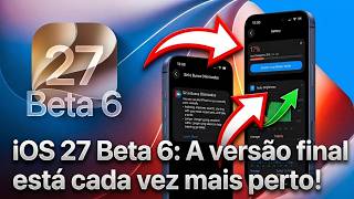 iOS 27 beta 6: A versão final já está perto...