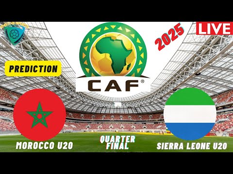 Morocco vs Sierra Leone LIVE CAF U20 AFCON 2025 Quarter Final Pre-Match Analysis Road To FIFA U20 WC