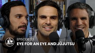 Episode 33 | Eye For An Eye and Jujutsu
