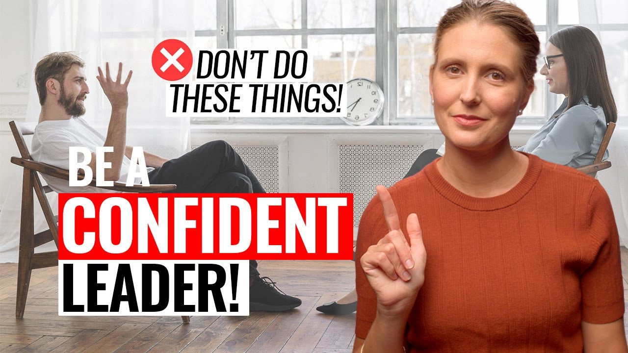 8 Things Confident Leaders NEVER Do!