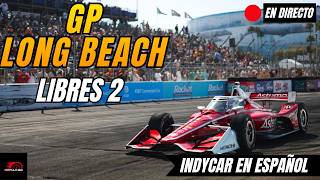 🔴 INDYCAR EN DIRECTO | GP LONG BEACH 2026 | LIBRES 2 | Narración + Tiempos en Vivo