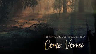 Francesca Bellino - Come vorrei