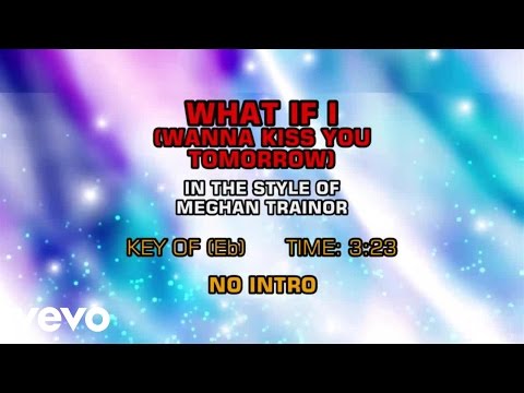 Meghan Trainor – What If I (Wanna Kiss You Tomorrow) (Karaoke)