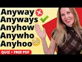 Usage of 'Anyway', 'Anyways', and 'Anywho'