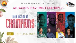 All Women Together 2025 (Day4) - “From Victims to Champions.Psalms 68:11” - Apostle Mignonne Kabera.