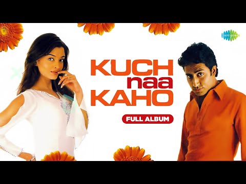 Kuch Naa Kaho - Full Album | Aishwarya Rai | Abhishek Bachchan | Tumhe Aaj Maine Jo Dekha