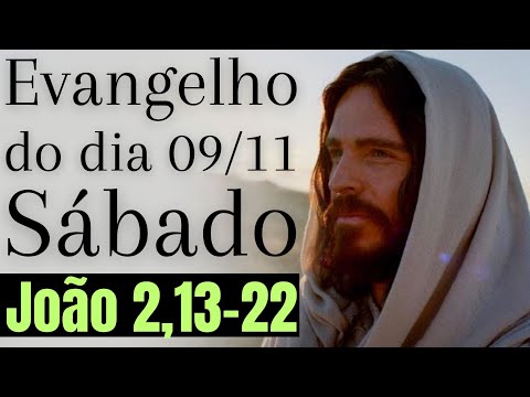 Evangelho do dia com reflexão, Sábado 09/11, Jo 2,13-22