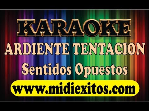 ARDIENTE TENTACION – SENTIDOS OPUESTOS – KARAOKE [HD]