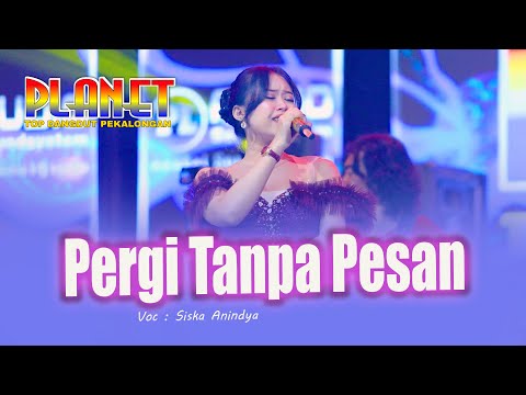 Pergi Tanpa Pesan    Siska Anindya   Planet Live Denasri Batang
