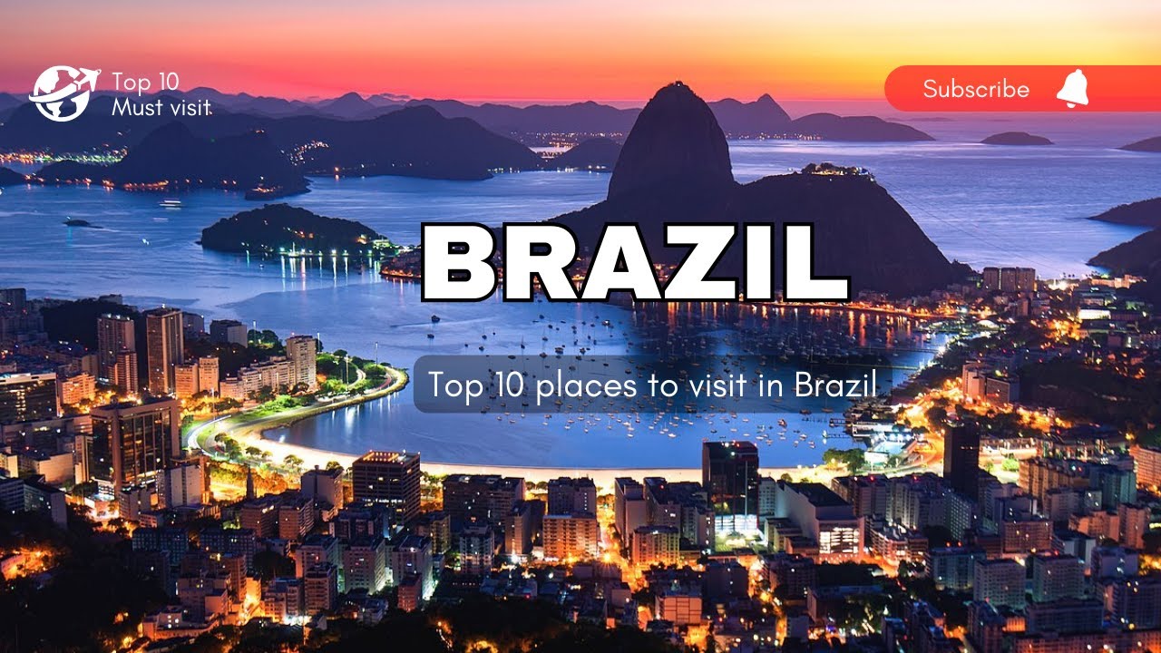 Top 10 Best Places to Visit in Brazil – Brazil Travel Guide