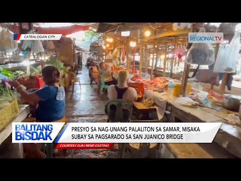 Balitang Bisdak: Presyo sa nag-unang palaliton sa Samar, misaka nunot sa San Juanico Bridge