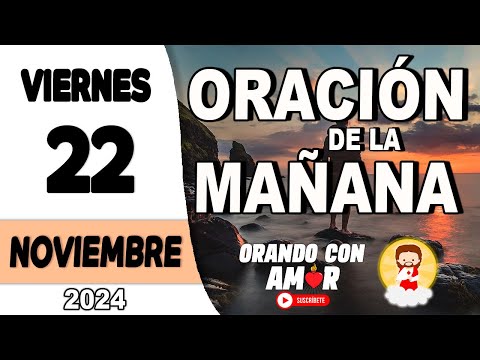 Oración de la Mañana de hoy Viernes 22 de Noviembre de 2024