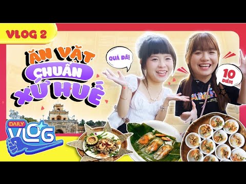 Vlog Ăn Ngon Tập 2: Ăn Vặt  Chuẩn Xứ Huế| Thúy Kiều, Trang Nơ