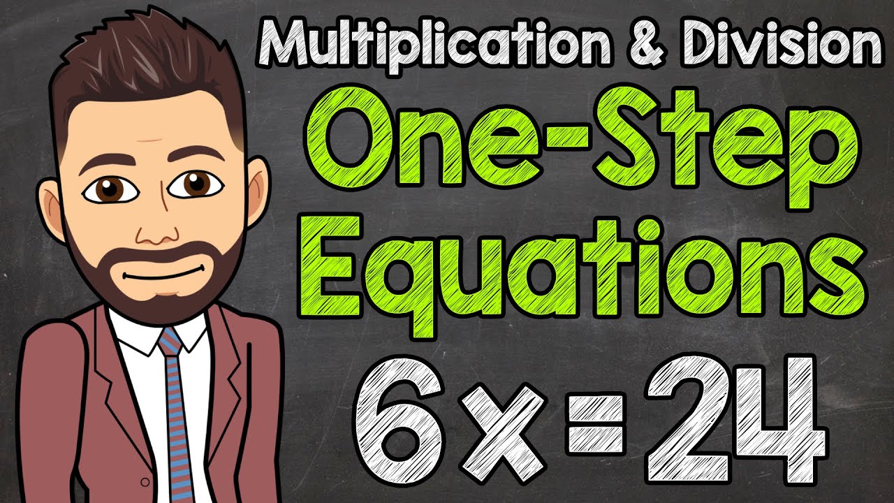 Solving One-Step Equations: Multiplication and Division
