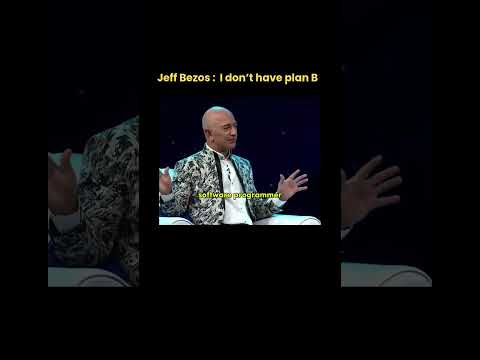 Jeff Bezos: 'I don’t have a Plan B.'