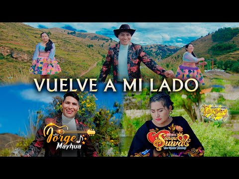 Jorge Mayhua Feat  Sunqu Sua - Vuelve a mi lado - Vídeo oficial 4k -Tarpuy Producciones 2025