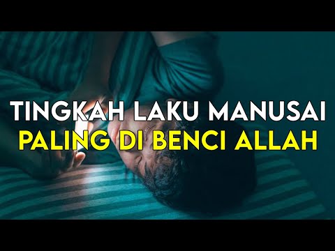 10 Tingkah Laku Manusia Yang Sangat Dibenci Allah SWT