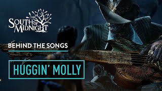 South of Midnight - BEHIND THE SONGS - Huggin' Molly