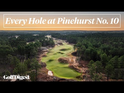 Every Hole at Pinehurst No. 10 | Golf Digest