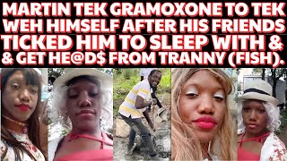 Martin TOOK GRAMOXONE To TEK WEH HIMSELF After FRIENDS TRICKED Him To GET He@D$ From A TRANNY-F!$H