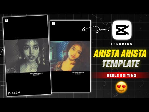 Ahista Ahista Capcut Template | Instagram Trending Reels Editing in Capcut | Ahista Video Editing