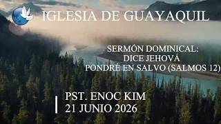 Dice Jehová pondré en Salvo (Salmos 12) - Pst. Enoc Kim