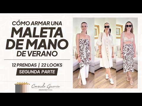 Segunda Parte | Cómo armar una Maleta de Mano de Verano | 12 Prendas 22 Looks | Consuelo Guzman