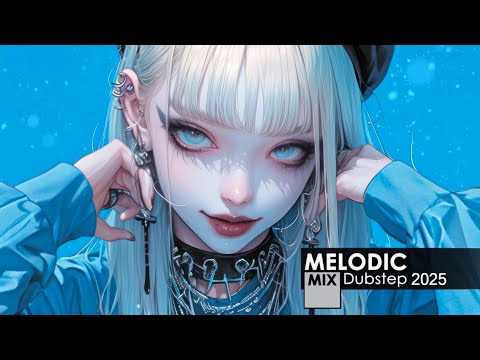 Best Melodic Dubstep Mix 2025 ♫